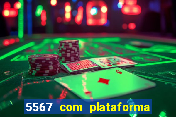 5567 com plataforma de jogos